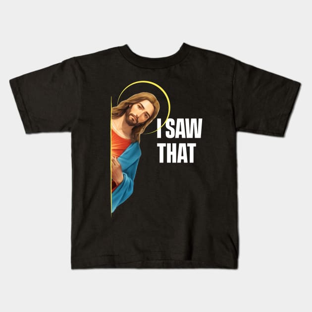 I Saw That - Jesus saw that - Black Background Kids T-Shirt by SergioCoelho_Arts